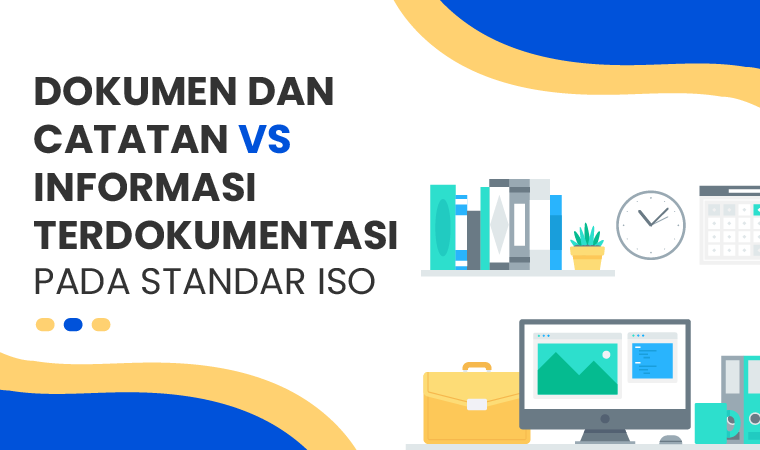 Dokumen dan Catatan VS Informasi Terdokumentasi pada Standar ISO