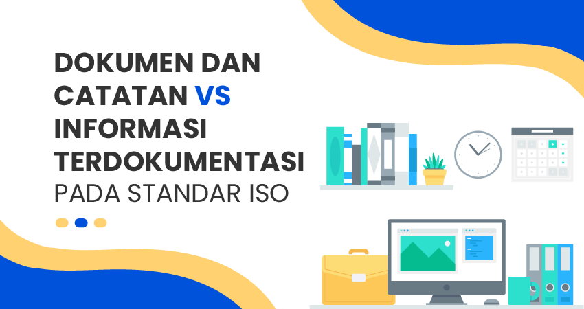 Dokumen dan Catatan VS Informasi Terdokumentasi pada Standar ISO