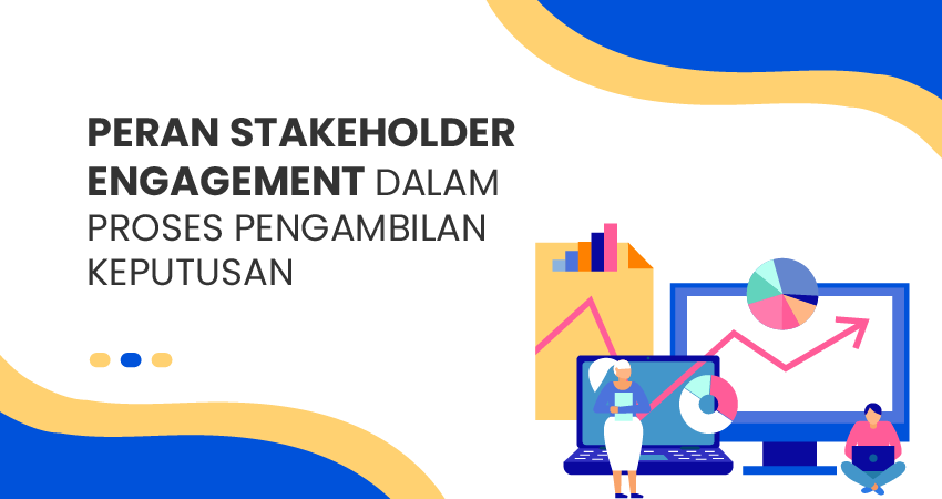 Peran Stakeholder Engagement Dalam Proses Pengambilan Keputusan