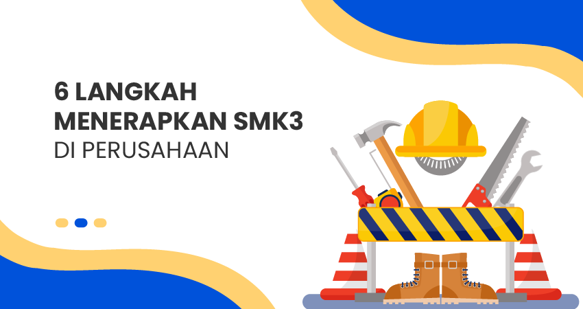 6 Langkah Menerapkan SMK3 di Perusahaan