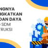 meningkatkan Skill dan Daya Saing SDM Konstruksi