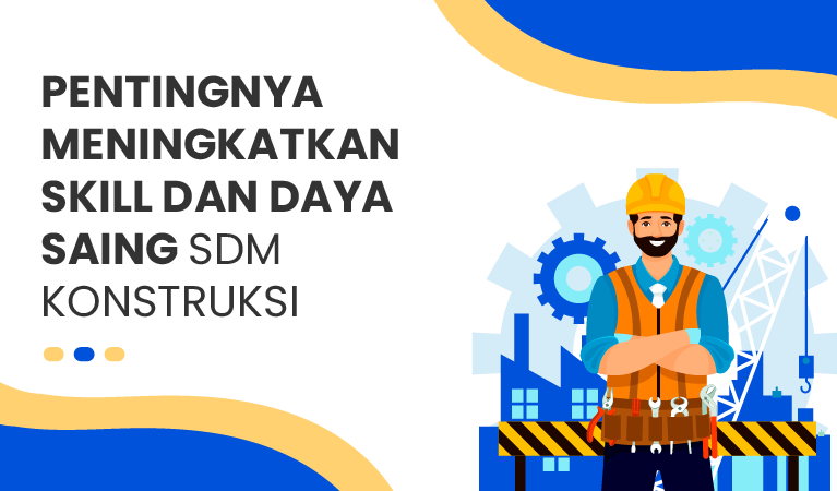 meningkatkan Skill dan Daya Saing SDM Konstruksi