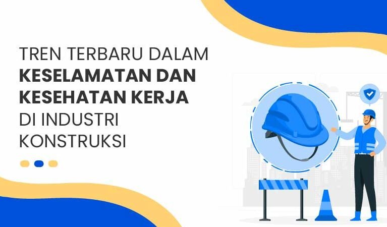 Tren terbaru keselamatan dan kesehatan kerja