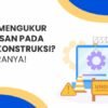 Mengukur kepuasan jasa konstruksi