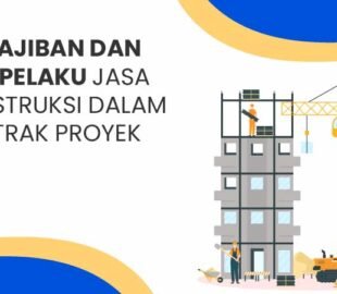 Kewajiban dan Hak Pelaku Jasa Konstruksi