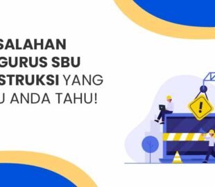 Kesalahan mengurus SBU Konstruksi