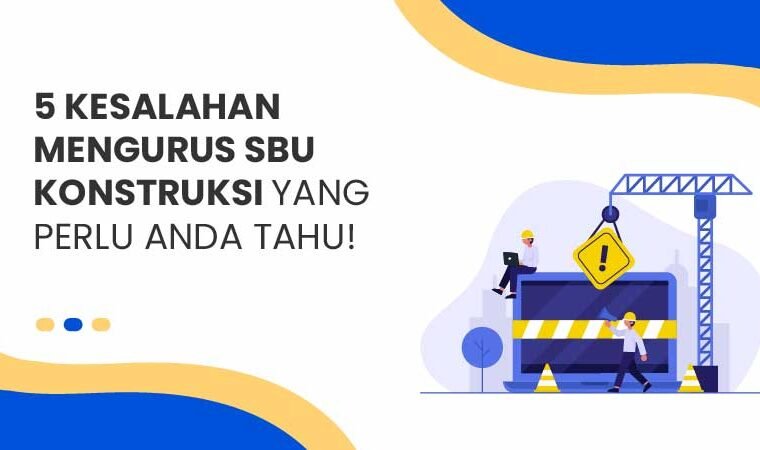 Kesalahan mengurus SBU Konstruksi